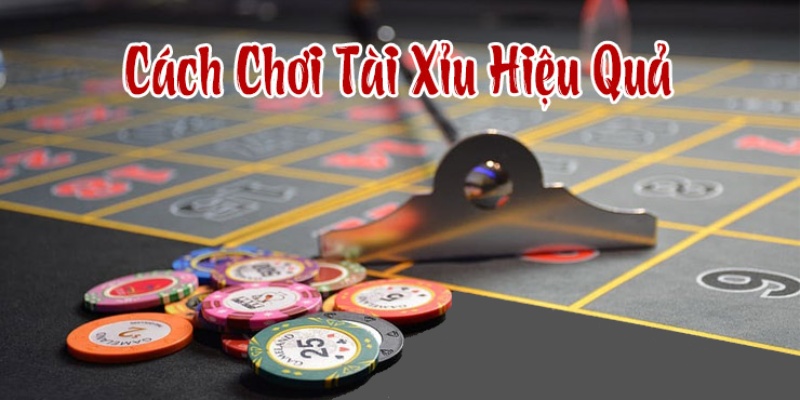 Hướng cách chơi Tài Xỉu online hiệu quả