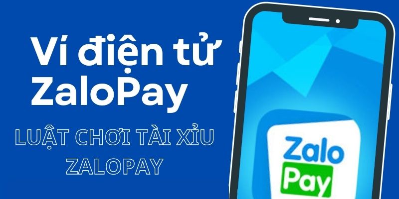 Phổ biến chi tiết luật chơi của tựa game tài xỉu Zalopay 