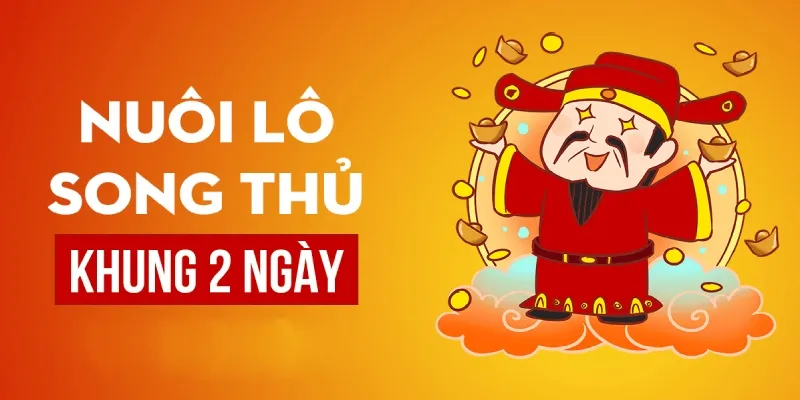 Tỷ lệ vào tiền cực chuẩn cho song thủ lô khung 2 ngày