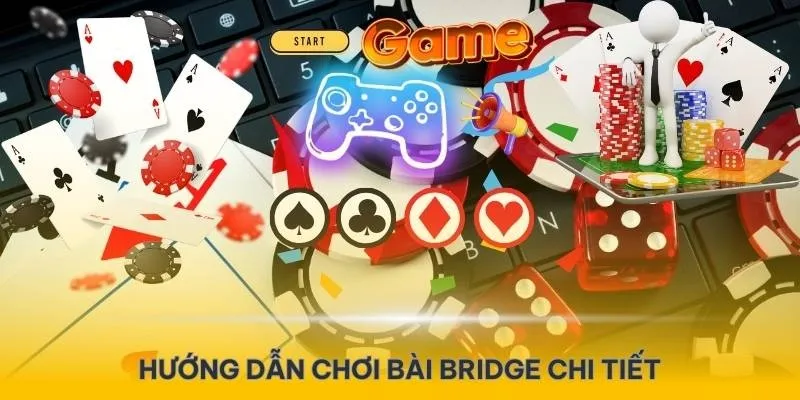 Quy trình chơi bài Bridge chi tiết chuẩn xác