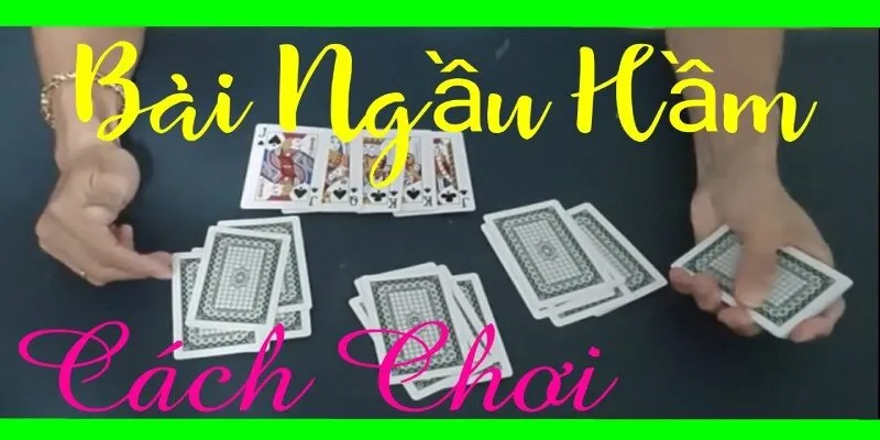 cách chơi bài Ngầu Hầm